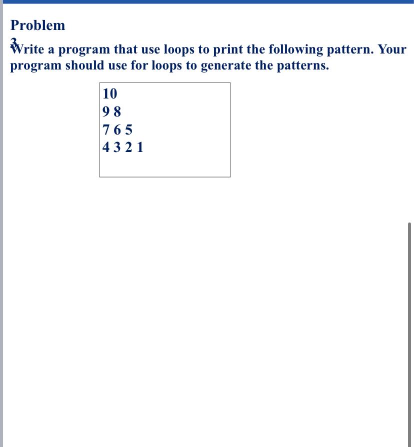  Problem Write a program that use loops to print the following