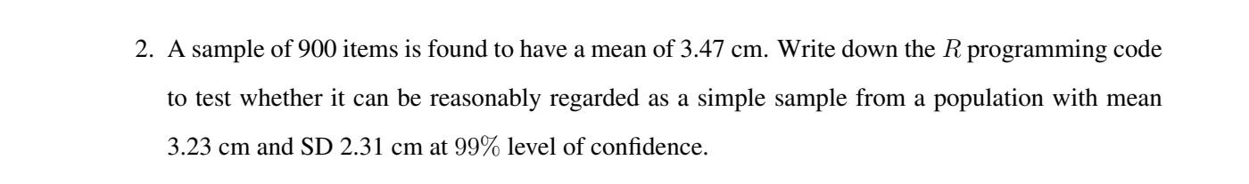  please solve this problem using R language 2. A sample of