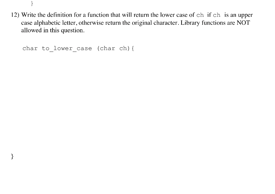 C Programming } 12) Write the definition for a function that will