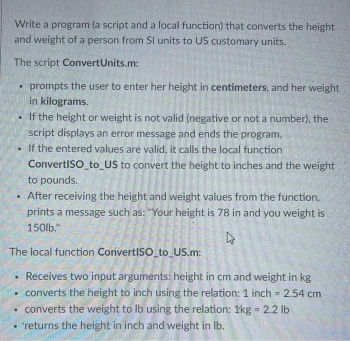 use Matlab, please Write a program (a script and a local function)