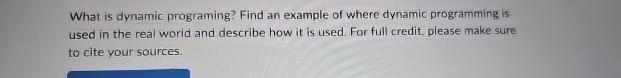  What is dynamic programing? Find an example of where dynamic programming