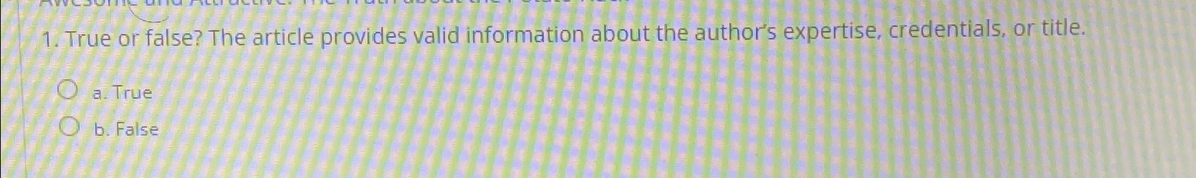  True or false? The article provides valid information about the author's