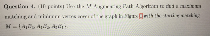  using augmenting path algorithm! Question 4. (10 points) Use the M-Augmenting