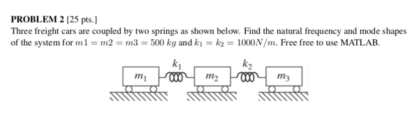 Please Solve this problem using Matlab PROBLEM 2 125 pts.] Three freight