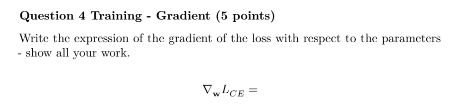 Question 4 Training - Gradient (5 points) Write the expression of