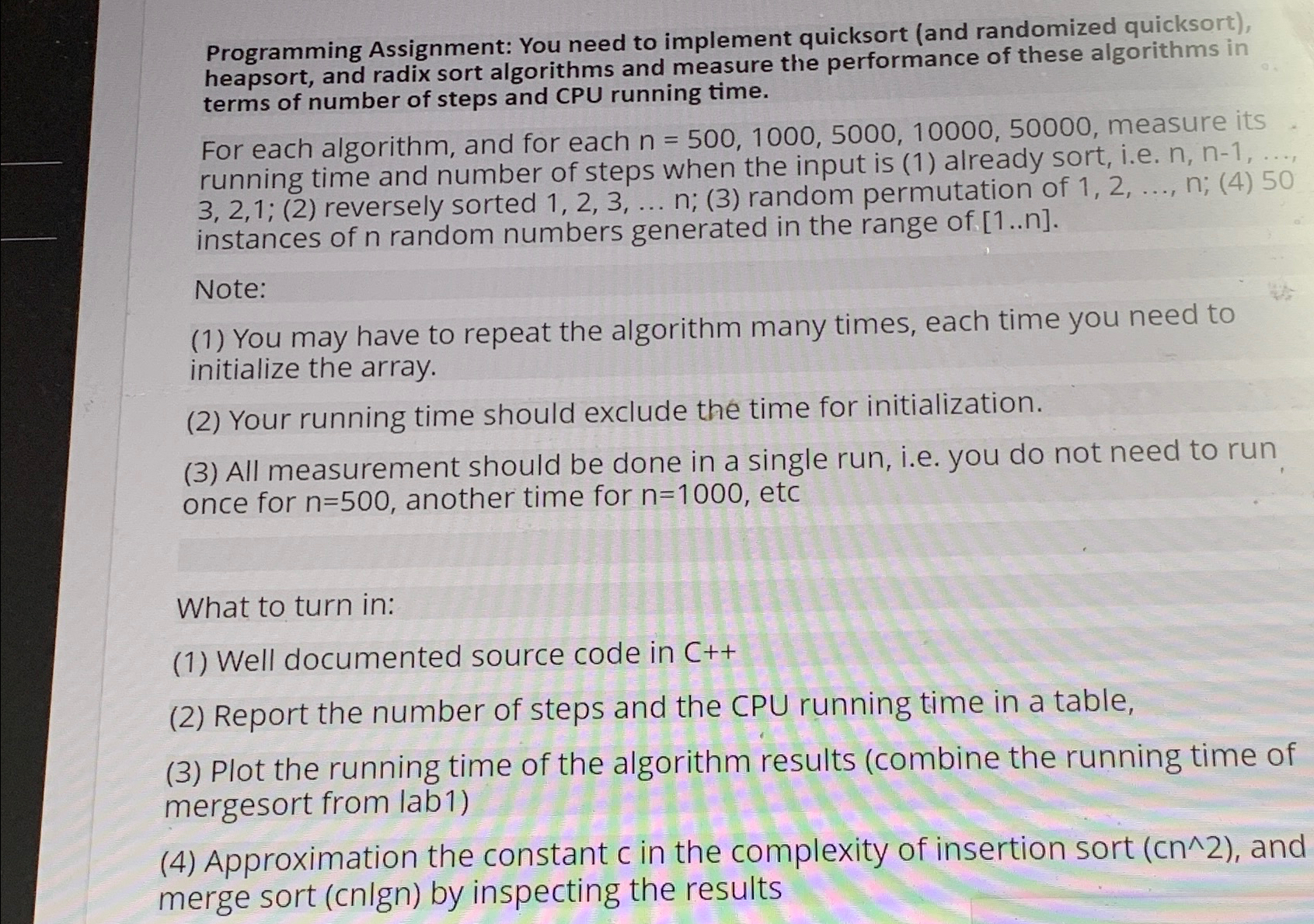  Programming Assignment: You need to implement quicksort (and randomized quicksort), heapsort,