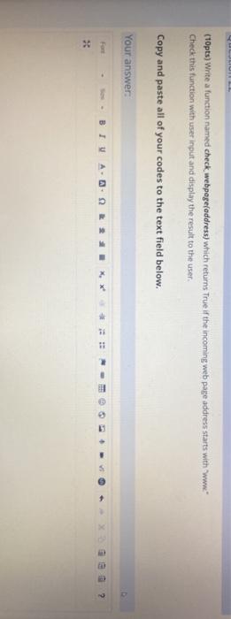 (10pts) Write a function named check webpageraddress) which returns True if