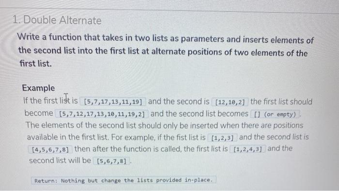  1. Double Alternate Write a function that takes in two lists