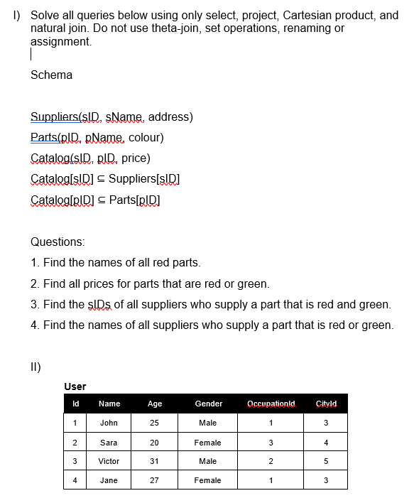  1) Solve all queries below using only select, project, Cartesian product,