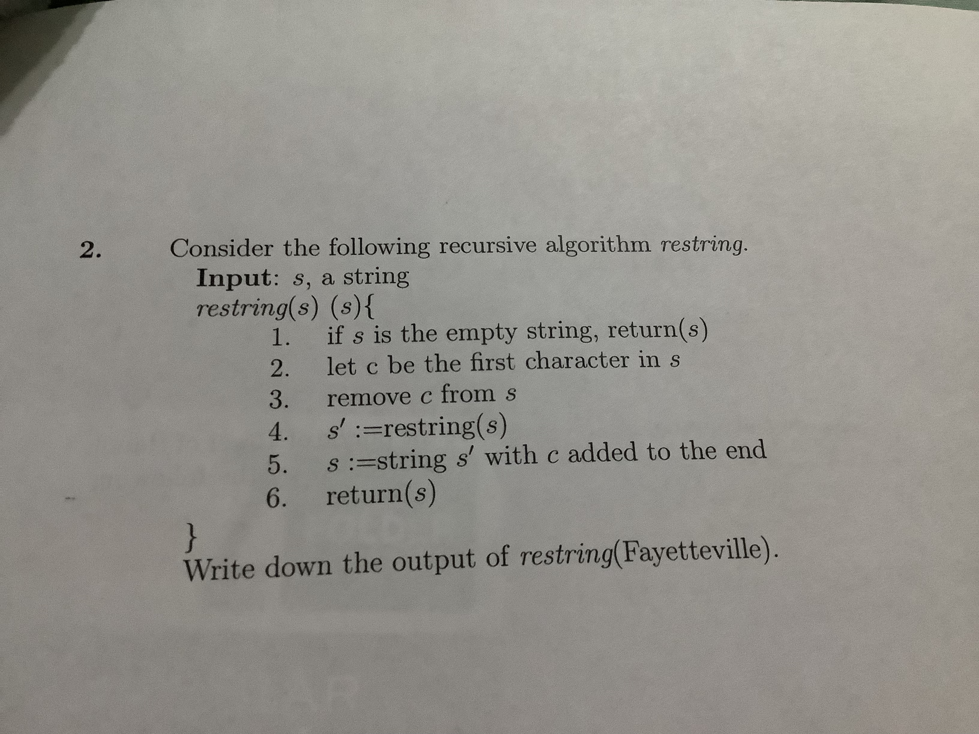  Consider the following recursive algorithm restring. Input: s, a string restring