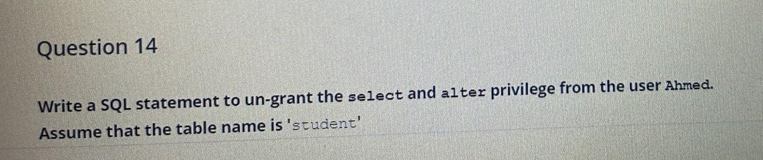  sql Question 14 Write a SQL statement to un-grant the select