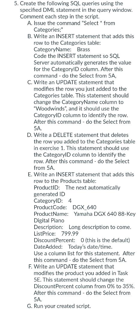  A. Issue the command "Select * from Categories;" B. Write an