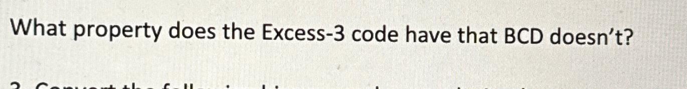  What property does the Excess-3 code have that BCD doesn't? 