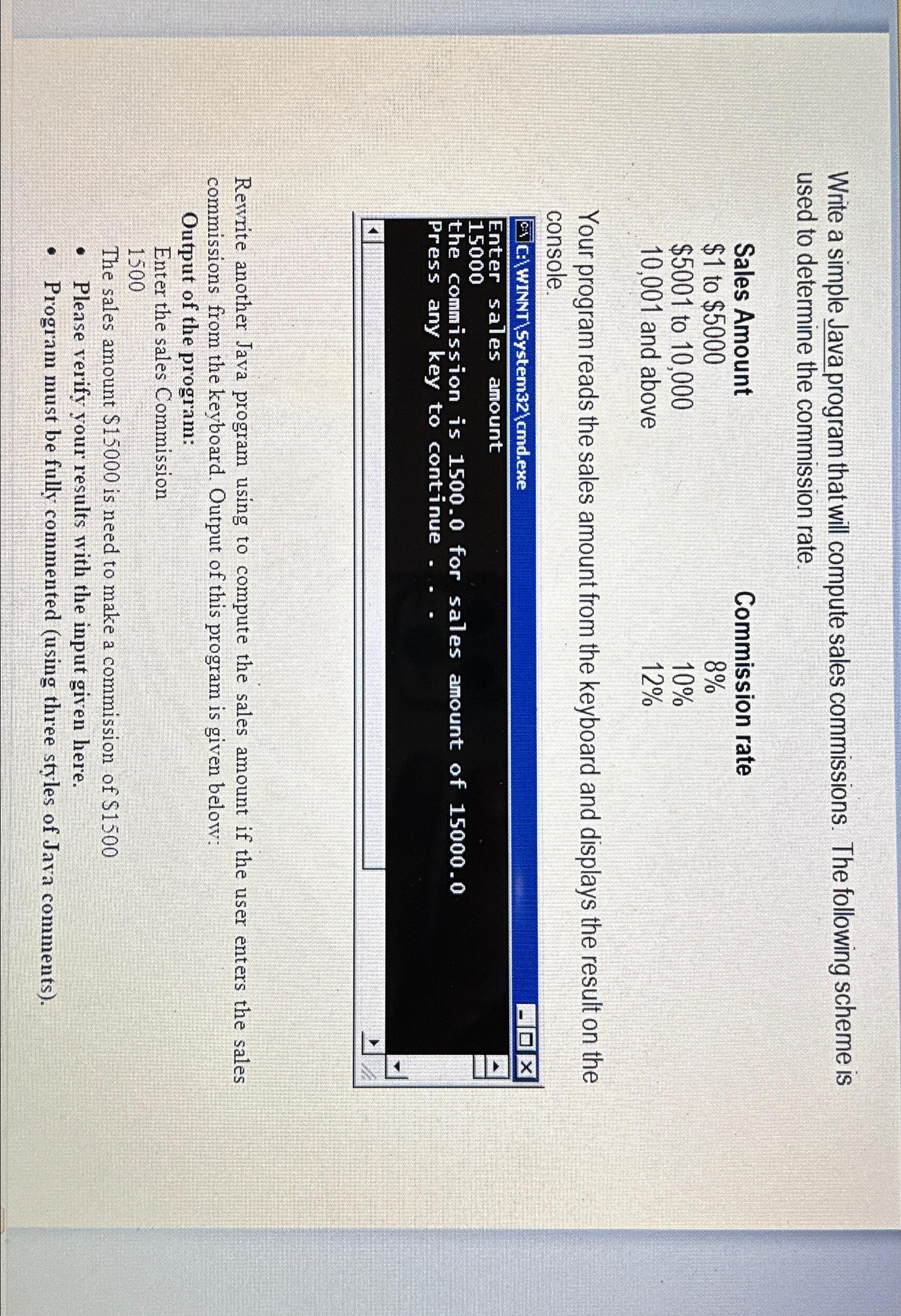  Write a simple Java program that will compute sales commissions. The