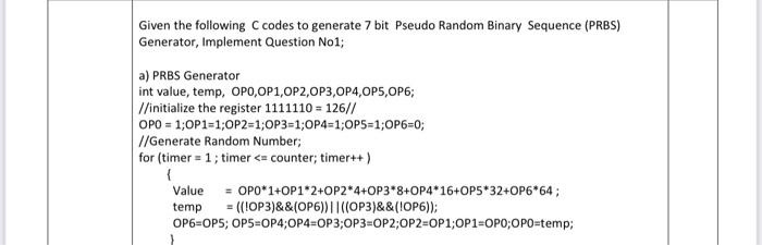  Given the following codes to generate 7 bit Pseudo Random Binary