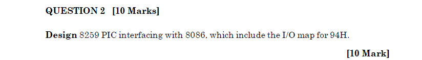  QUESTION 2 [10 Marks] Design 8259 PIC interfacing with 8086, which