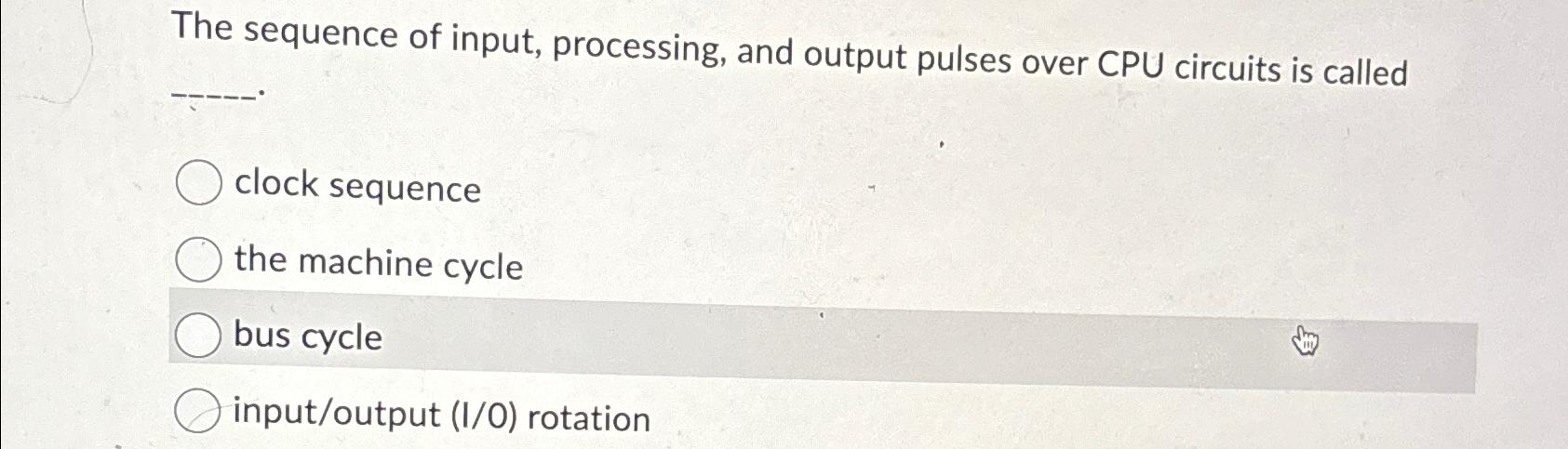  The sequence of input, processing, and output pulses over CPU circuits