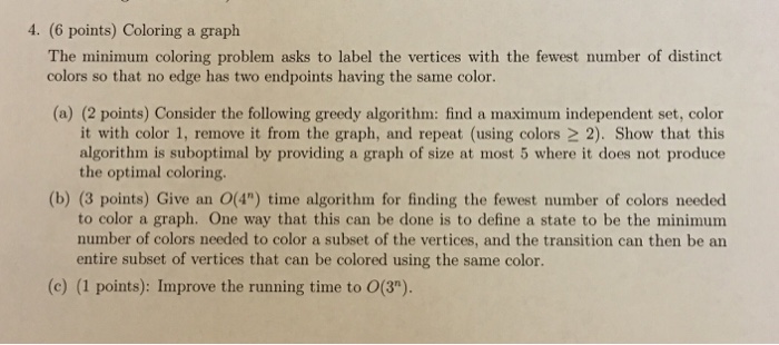  4. (6 points) Coloring a graph The minimum coloring problem asks