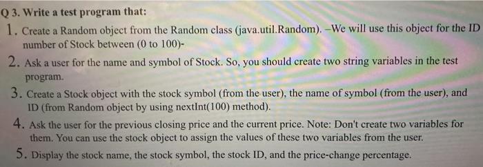  Q3. Write a test program that: 1. Create a Random object