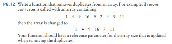 In C++ P6.12 Write a function that removes duplicates from an array.