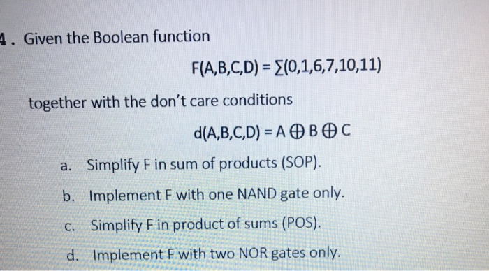  4. Given the Boolean function F(A,B,C,D)-(0,1,6,7,10,11) together with the don't care