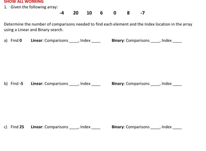  SHOW ALL WORKING 1. Given the following array: 20 10 6