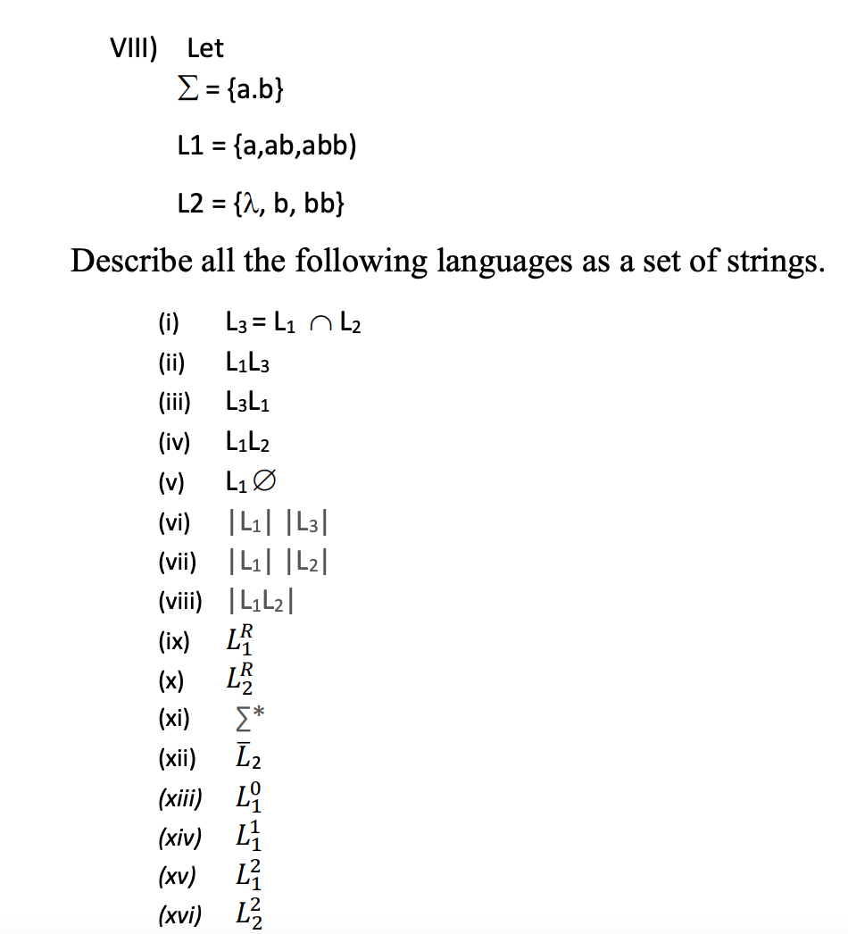 VIII) Let E = {a.b} L1 = {a,ab,abb) L2 = {a,