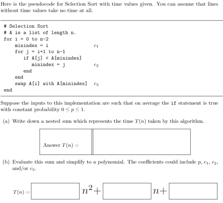  Here is the pseudocode for Selection Sort with time values given.