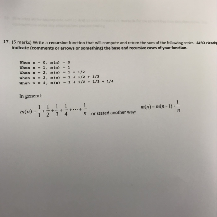 17. (5 marks) Write a recursive function that will compute and