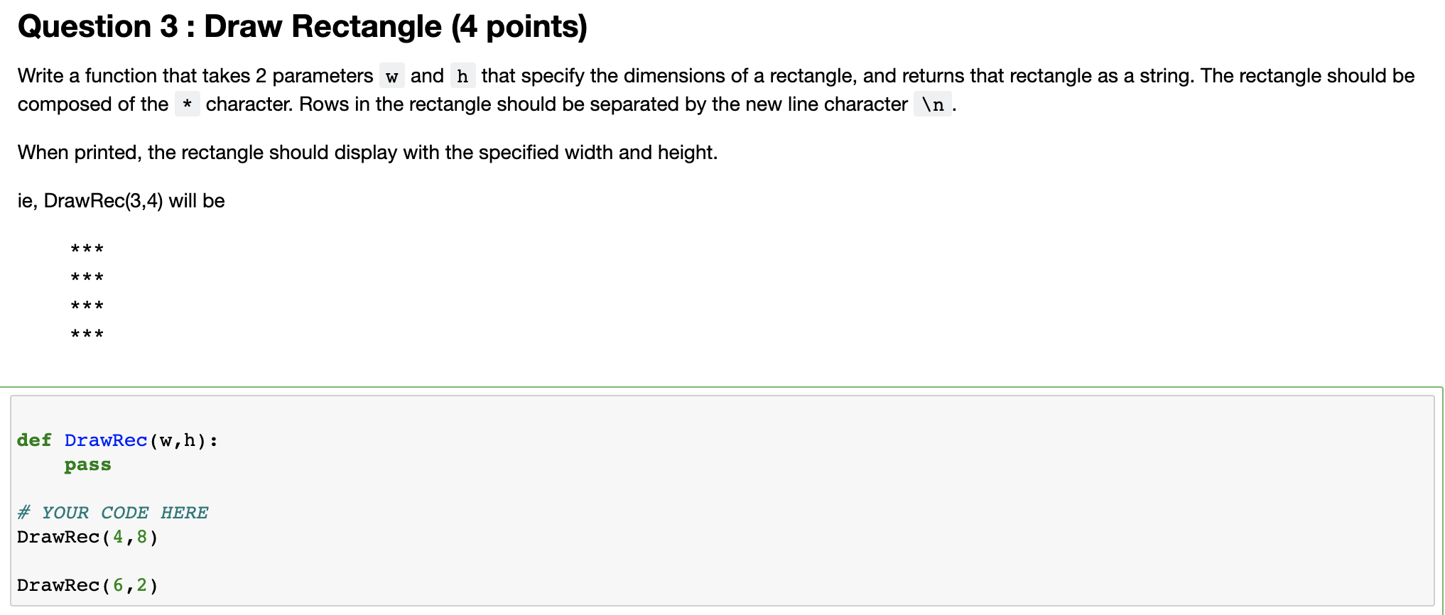 Question 3 : Draw Rectangle (4 points) Write a function that