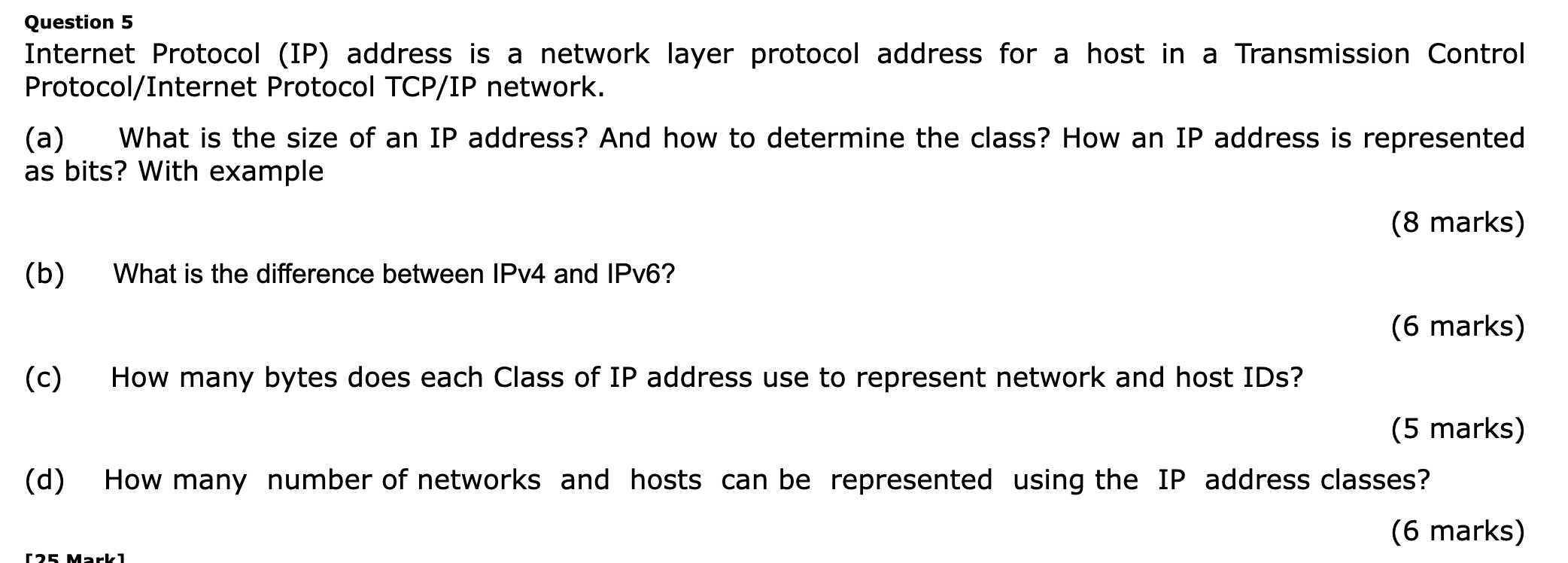  Question 5 Internet Protocol (IP) address is a network layer protocol