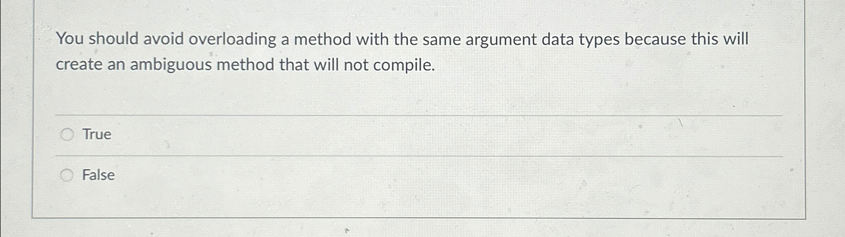  You should avoid overloading a method with the same argument data