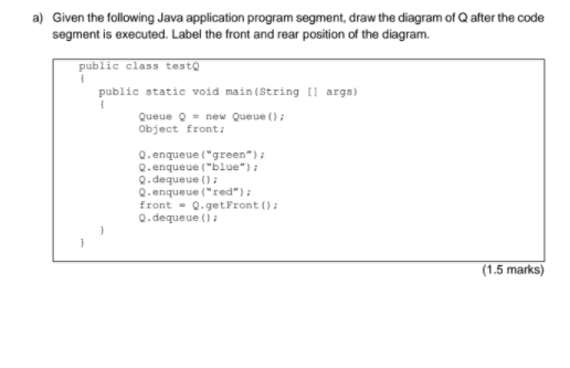  a) Given the following Java application program segment, draw the diagram