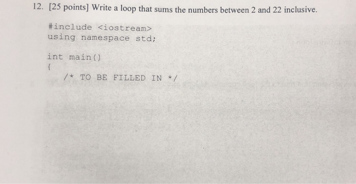  12. [25 points] Write a loop that sums the numbers between