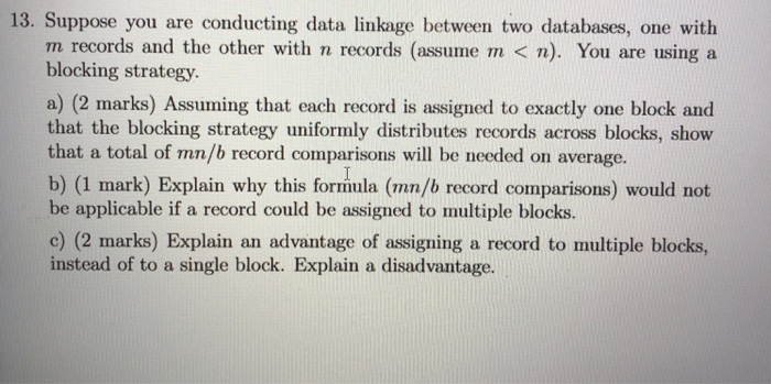  13. Suppose you are conducting data linkage between two databases, one