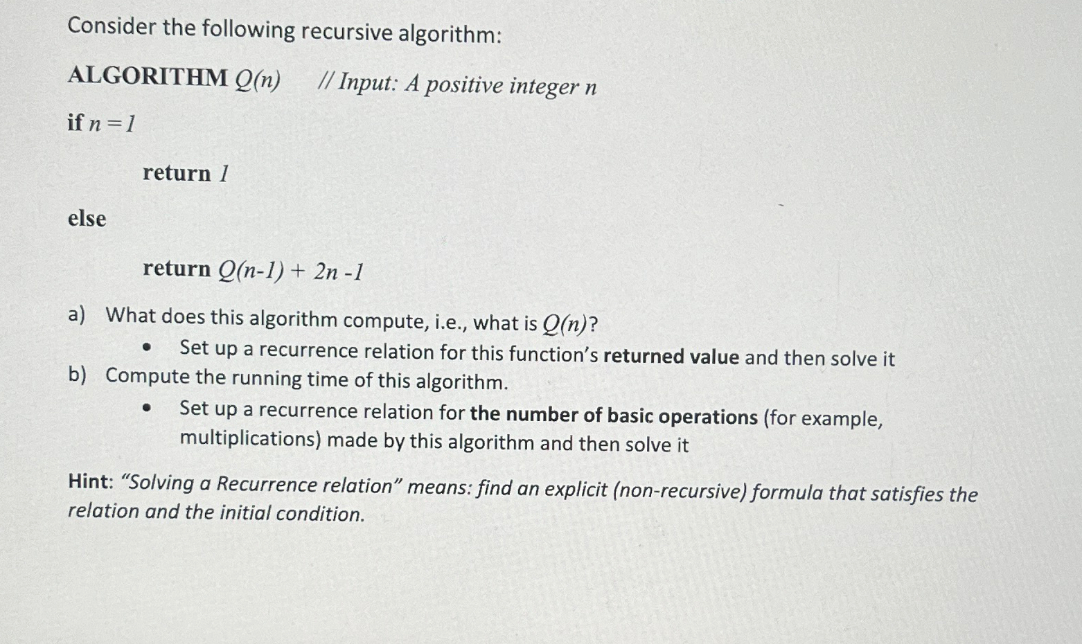  Consider the following recursive algorithm: ALGORITHM Q(n)// Input: A positive integer