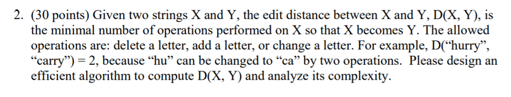 algorithm 2. (30 points) Given two strings X and Y, the edit