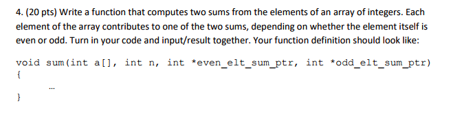 4. (20 pts) Write a function that computes two sums from