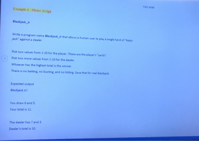  YOU WIN Example 4-Please Assig Blackjack r Write a program name