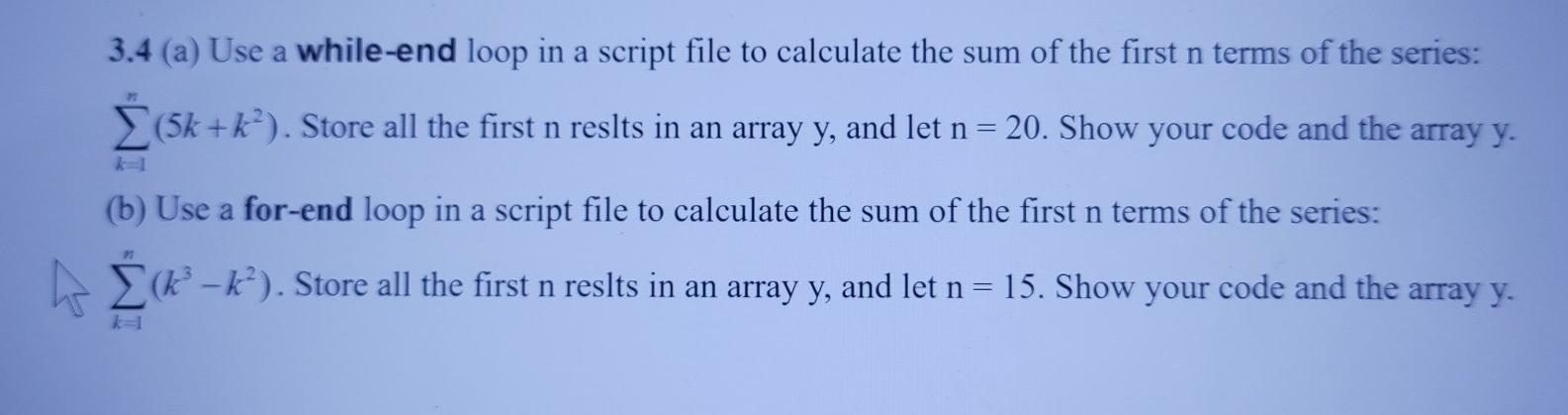  3.4 (a) Use a while-end loop in a script file to