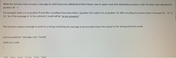 written in c, thanks Write the function that encrypts a message by