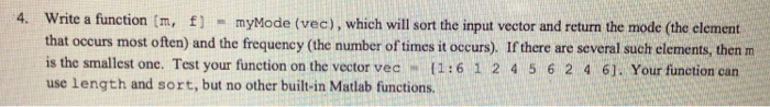  Matlab help 4. Write a function (m, f myMode (vec), which