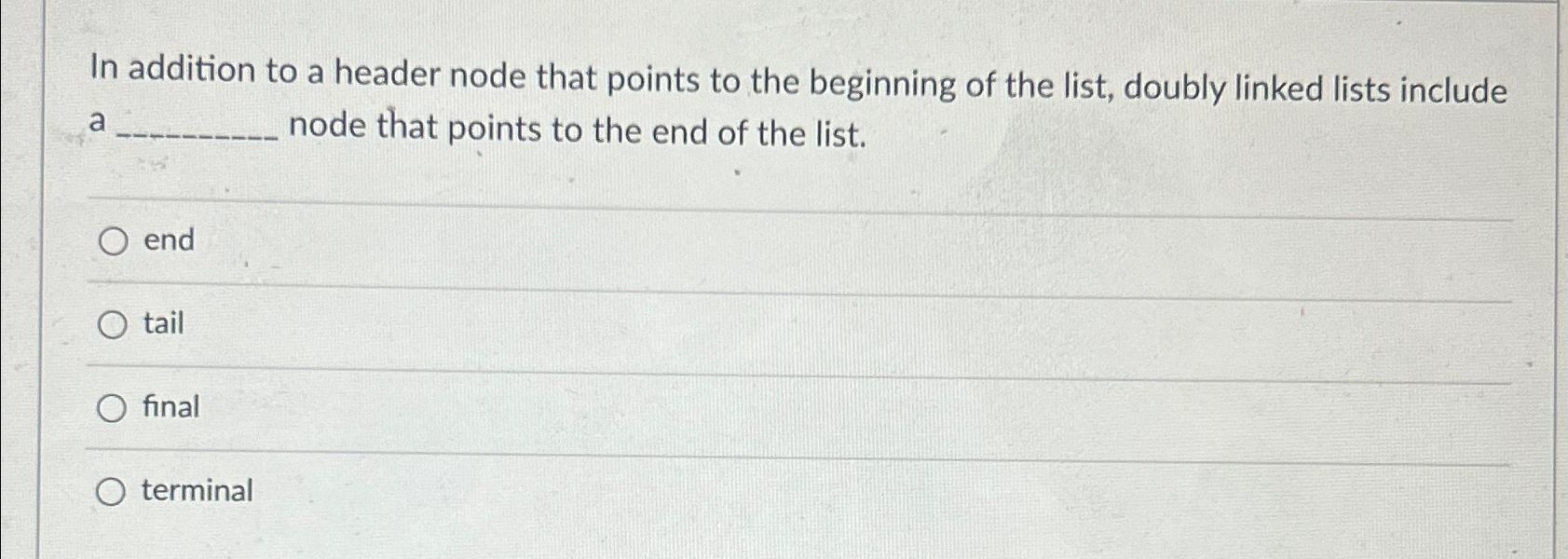  In addition to a header node that points to the beginning