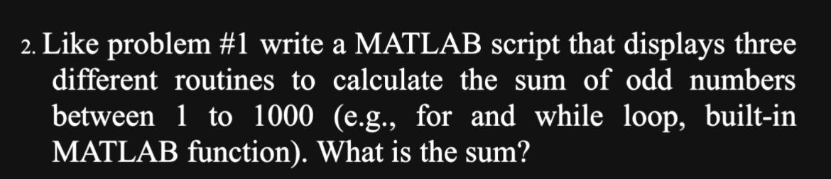 Need help in MATLAB code 2. Like problem \#1 write a MATLAB