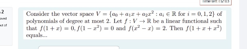  Consider the vector space V={a0+a1x+a2x2:aiinR for {:i=0,1,2} of polynomials of degree