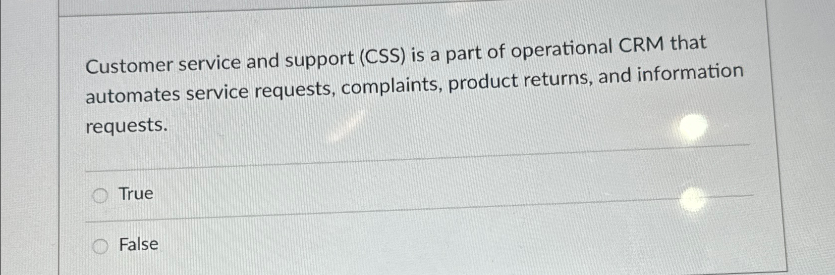  Customer service and support (CSS) is a part of operational CRM