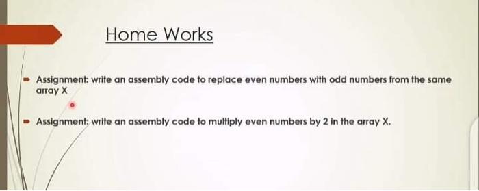  Home Works Assignmentwrite an assembly code to replace even numbers with