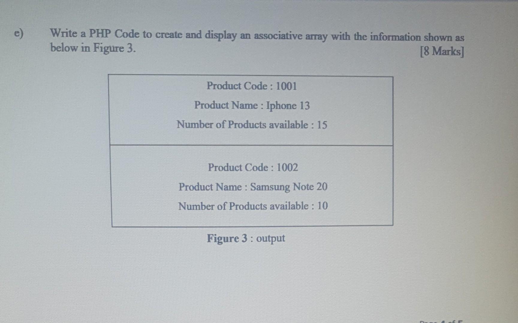 e) Write a PHP Code to create and display an associative