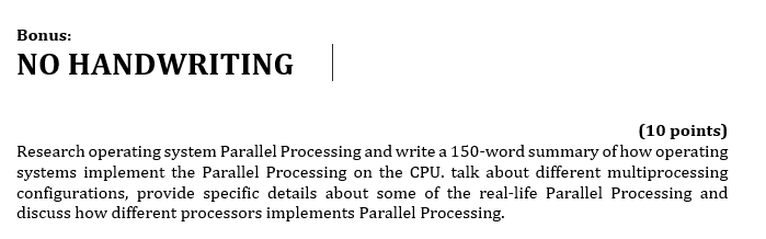  Bonus: NO HANDWRITING (10 points) Research operating system Parallel Processing and