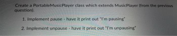 pause() 4. unpause() Each should take in a song name (string) and